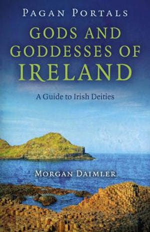 GODS AND GODDESSES OF IRELAND - PAGAN PORTALS